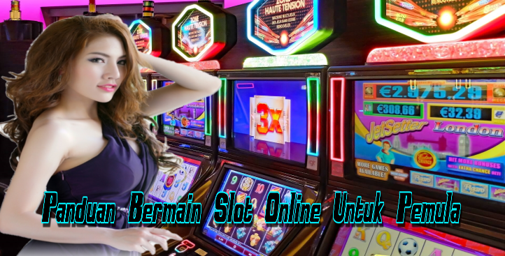 Panduan Bermain Slot Online Untuk Pemula